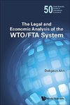 Dukgeun, A:  Legal And Economic Analysis Of The Wto/fta Syst