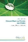 Edward Bach sa Pensée ses Elixirs