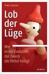 Lob der Lüge. Wie in der Evolution der Zweck die Mittel heiligt