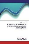 A Handbook on How to Improve Your Academic Writing Skills