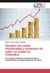 Gestión de costo efectividad y creación de valor en salud en Colombia