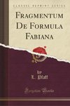 Pfaff, L: Fragmentum De Formula Fabiana (Classic Reprint)