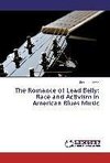 The Romance of Lead Belly: Race and Activism in American Blues Music