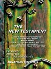 The New Testament, God's Message of Goodness, Ease and Well-Being Which Brings God's Gifts of His Spirit, His Life, His Grace, His Power, His Fairness, His Peace and His Love