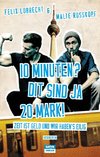 10 Minuten? Dit sind ja 20 Mark!