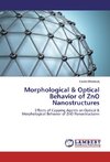 Morphological & Optical Behavior of ZnO Nanostructures