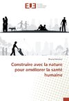 Construire avec la nature pour améliorer la santé humaine