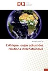 L'Afrique, enjeu actuel des relations internationales