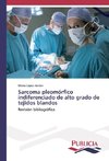 Sarcoma pleomórfico indiferenciado de alto grado de tejidos blandos