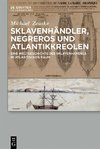 Zeuske, M: Sklavenhändler, Negreros und Atlantikkreolen