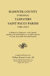 Hanover County [Virginia] Taxpayers, Saint Paul's Parish, 1782-1815. A Register of Taxpayers, with Legends, together with Individual Lists and Descriptions of Their Assessable Perdonal Property; Compiled from the Original Commissioners' Lists Preserved in