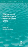 Workers and Workplaces in Revolutionary China