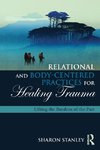 Relational and Body-Centered Practices for Healing Trauma