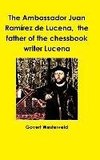 The Ambassador Juan Ramírez de Lucena,  the father of the chessbook writer Lucena