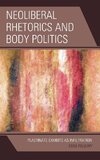 Neoliberal Rhetorics and Body Politics