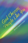 God Chooses People Like You