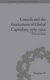 Consuls and the Institutions of Global Capitalism, 1783-1914