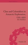 Class and Colonialism in Antarctic Exploration, 1750-1920