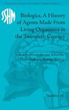 Biologics, A History of Agents Made From Living Organisms in the Twentieth Century