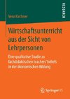 Wirtschaftsunterricht aus der Sicht von Lehrpersonen