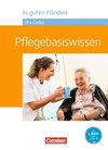 In guten Händen - Pflegebasiswissen - Schülerbuch