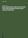 Bibliographie der deutschen und der niederländischen Jagdliteratur