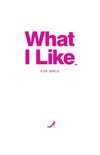 What I Like - For Girls