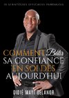 Comment bâtir sa confiance en soi dès aujourd'hui