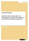 Branded Online Communities. Das Sponsoring von Online Communities aus Perspektive des Markenmanagements