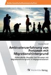 Ambivalenzerfahrung von Personen mit Migrationshintergrund