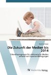 Die Zukunft der Medien bis 2014