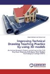 Improving Technical Drawing Teaching Practice by using 3D models