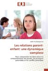 Les relations parent-enfant: une dynamique complexe