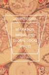 Migration, Media, and Global-Local Spaces