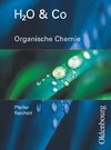 H2O u. Co. Organische Chemie. Schülerband für Gruppe 9/I (Teil 2), 10/I, 10/II, III