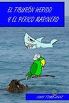 El Tiburón Herido y el Perico Marinero