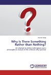 Why Is There Something Rather than Nothing?