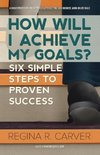 How Will I Achieve My Goals?