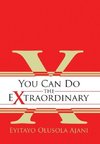 You Can Do the Extraordinary