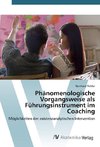 Phänomenologische Vorgangsweise als Führungsinstrument im Coaching