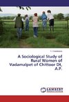 A Sociological Study of Rural Women of Vadamalpet of Chittoor Dt, A.P.