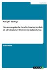 Die osteuropäische Geschichtswissenschaft als ideologischer Partner im Kalten Krieg