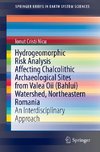 Hydrogeomorphic Risk Analysis Affecting Chalcolithic Archaeological Sites from Valea Oii (Bahlui) Watershed, Northeastern Romania