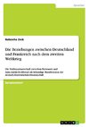 Die Beziehungen zwischen Deutschland und Frankreich nach dem zweiten Weltkrieg