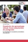 Condición de aprendizaje virtual. Caso estudiantes de postgrado