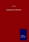 Kaukasische Märchen