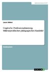 Ungleiche Professionalisierung. Milieuspezifisches pädagogisches Handeln?