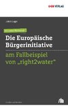 Ein neues Werkzeug: Die Europäische Bürgerinitiative am Fallbeispiel von 