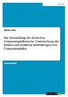 Die Entwicklung der deutschen Computerspielbranche. Untersuchung der Risiken und positiven Auswirkungen von Computerspielen