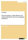 Rising Inequality in China. What Are the Lessons from Brazil's Success in Inequality Reduction?